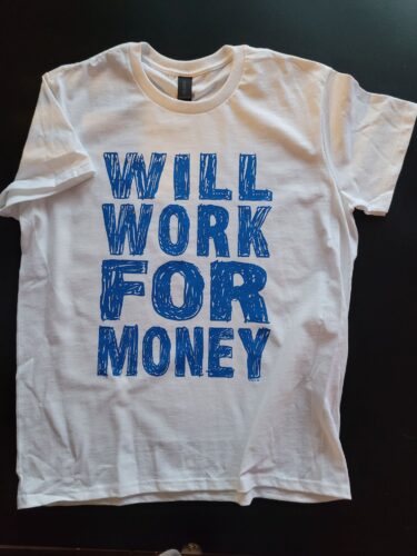 Adult T-shirt Will Work For Money